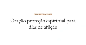 Oração Proteção Espiritual para Dias de Aflição