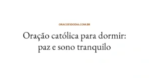 Oração Católica Para Dormir: Paz e Sono Tranquilo