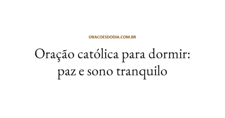 Oração Católica Para Dormir: Paz e Sono Tranquilo