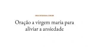 Oração a Virgem Maria para Aliviar a Ansiedade