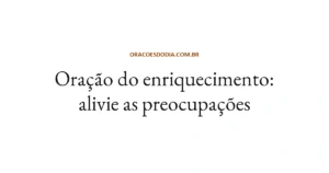 Oração do Enriquecimento: Alivie as Preocupações