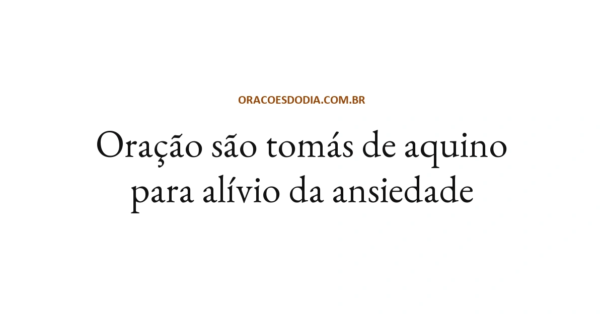 Oração São Tomás de Aquino para Alívio da Ansiedade