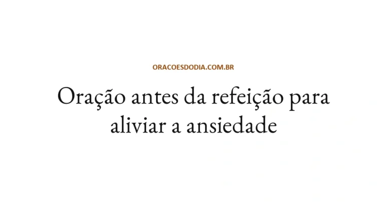 Oração antes da refeição para aliviar a ansiedade