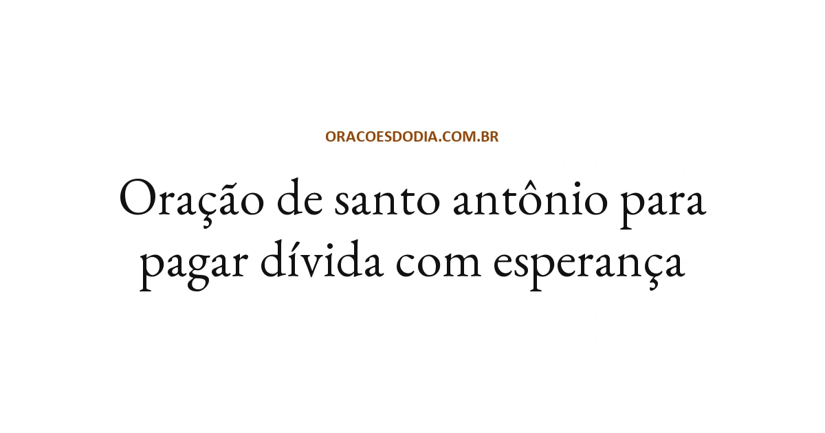 Oração de Santo Antônio para Pagar Dívida com Esperança