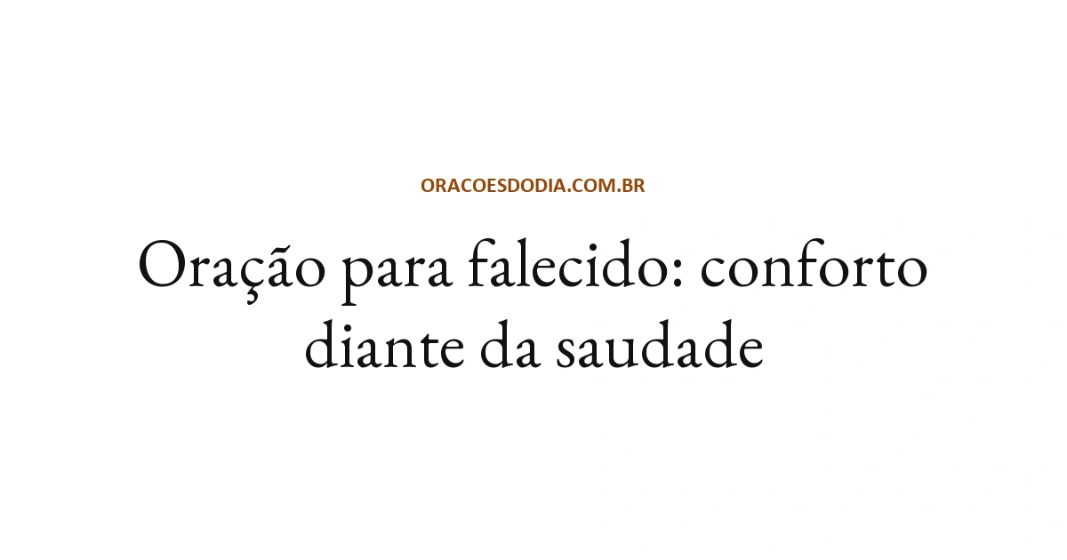 Oração Para Falecido: Conforto Diante da Saudade